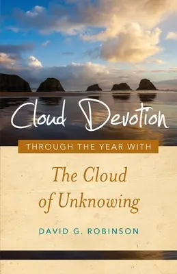 Felhőáhítat: Az év során a Tudatlanság Felhőjével - Cloud Devotion: Through the Year with the Cloud of Unknowing