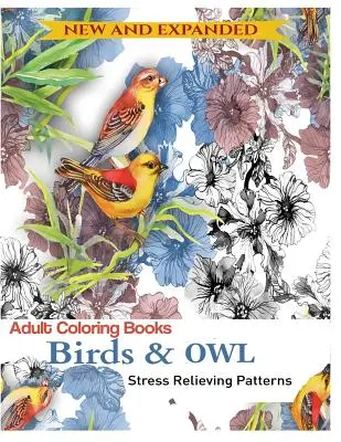 Színezőkönyv felnőtteknek: Baglyok és madarak: Relaxációs minták színezésre! - Coloring Book for Adult: Owls & Birds: Relaxation Designs to Color!