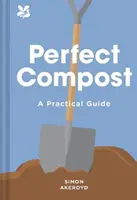 Tökéletes komposzt - gyakorlati útmutató - Perfect Compost - A Practical Guide