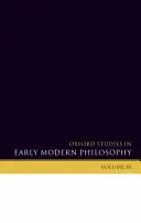 Oxford Studies in Early Modern Philosophy (Oxfordi tanulmányok a kora újkori filozófiáról): Volume III - Oxford Studies in Early Modern Philosophy: Volume III