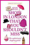 111 üzlet Londonban, amit nem szabad kihagynia - 111 Shops in London That You Shouldn't Miss