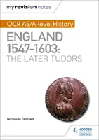 Az én javítási jegyzeteim: OCR AS/A-level History: Anglia 1547-1603: A későbbi Tudorok - My Revision Notes: OCR AS/A-level History: England 1547-1603: the Later Tudors