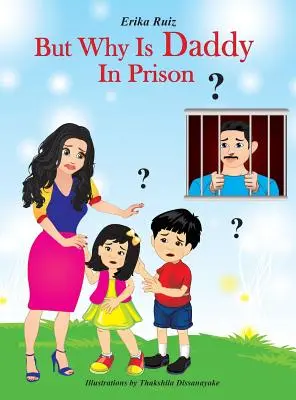 De miért van apuci börtönben? - But Why Is Daddy In Prison?