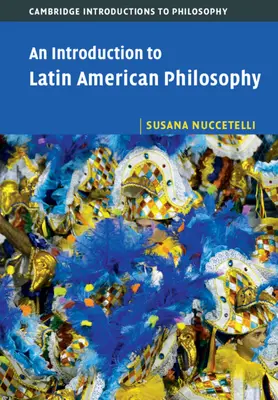 Bevezetés a latin-amerikai filozófiába - An Introduction to Latin American Philosophy