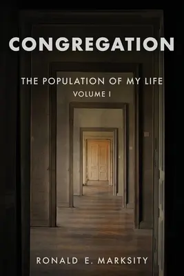 Gyülekezet: Az életem népessége: I. kötet - Congregation: The Population of My Life: Volume I