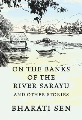 A Sarayu folyó partján: Az indiai nők el nem mondott történetei - On the Banks of River Sarayu: Untold Stories of the Women of India