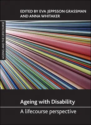 Fogyatékossággal öregedni: A Lifecourse Perspective - Ageing with Disability: A Lifecourse Perspective