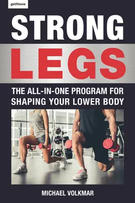 Erős lábak: Az All-In-One program az alsótest formálásához - több mint 200 edzés - Strong Legs: The All-In-One Program for Shaping Your Lower Body - Over 200 Workouts