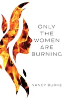 Csak a nők égnek - Only the Women are Burning