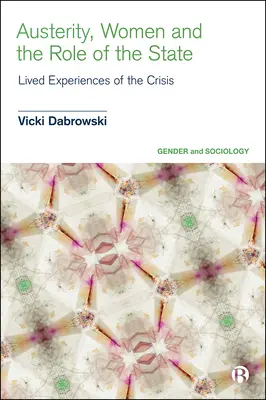 Megszorítások, nők és az állam szerepe: A válság megélt tapasztalatai - Austerity, Women and the Role of the State: Lived Experiences of the Crisis