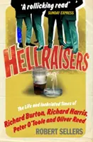 Hellraisers - Burton, Harris, O'Toole és Reed élete és mámoros időszaka - Hellraisers - The Life and Inebriated Times of Burton, Harris, O'Toole and Reed