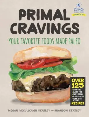 Primal Cravings: Kedvenc ételeid paleo módon - Primal Cravings: Your Favorite Foods Made Paleo