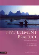 Az öt elem gyakorlatának kézikönyve - The Handbook of Five Element Practice