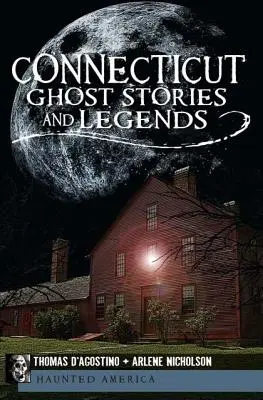 Connecticuti szellemtörténetek és legendák - Connecticut Ghost Stories and Legends