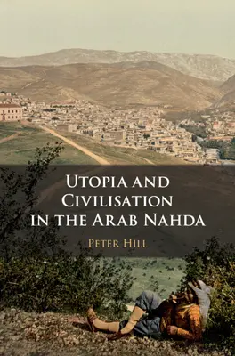 Utópia és civilizáció az arab Nahdában - Utopia and Civilisation in the Arab Nahda