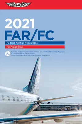 Far-FC 2021: Szövetségi légiközlekedési szabályzat a repülőszemélyzet számára (Szövetségi Légügyi Hivatal (FAA)/Av) - Far-FC 2021: Federal Aviation Regulations for Flight Crew (Federal Aviation Administration (FAA)/Av)