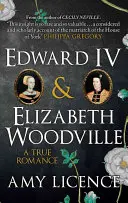 IV: Egy igaz románc - Edward IV & Elizabeth Woodville: A True Romance