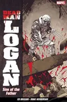 Dead Man Logan 1. kötet: Az apa bűnei - Dead Man Logan Vol. 1: Sins Of The Father