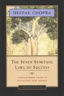 A siker hét spirituális törvénye: Egy zsebkönyvi útmutató álmaid megvalósításához - The Seven Spiritual Laws of Success: A Pocketbook Guide to Fulfilling Your Dreams