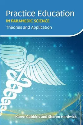 Gyakorlati oktatás a mentőtudományban: Elméletek és alkalmazás - Practice Education in Paramedic Science: Theories and Application