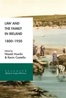 A jog és a család Írországban, 1800-1950 - Law and the Family in Ireland, 1800-1950