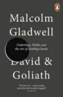 Dávid és Góliát - Alulmaradottak, mellőzöttek és az óriásokkal való küzdelem művészete - David and Goliath - Underdogs, Misfits and the Art of Battling Giants