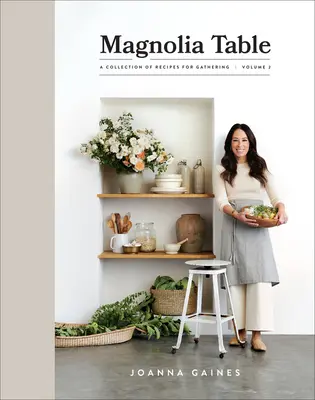 Magnolia Table, 2. kötet: Receptgyűjtemény az összejövetelekre - Magnolia Table, Volume 2: A Collection of Recipes for Gathering