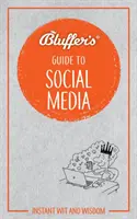 Bluffer's Guide to Social Media: Instant Wit and Wisdom