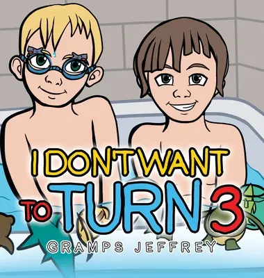 Nem akarok 3 éves lenni - I Don't Want to Turn 3