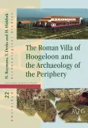 Hoogeloon római kori villája és a periféria régészete - The Roman Villa of Hoogeloon and the Archaeology of the Periphery