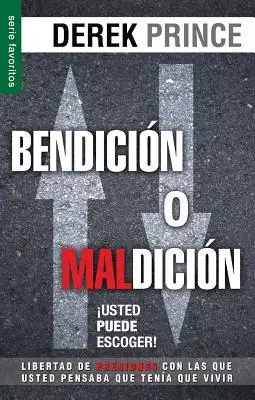 Bendicion O Maldicion: Usted Puede Escoger = Áldás vagy átok: You Can Choose - Bendicion O Maldicion: Usted Puede Escoger = Blessing or Curse: You Can Choose