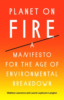 Tűzben álló bolygó: Kiáltvány a környezeti összeomlás korában - Planet on Fire: A Manifesto for the Age of Environmental Breakdown