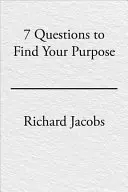 A 7 kérdés a célod megtalálásához - The 7 Questions to Find Your Purpose