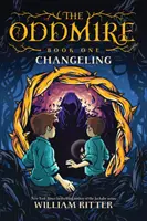 The Oddmire, 1. könyv: Changeling, 1. kötet - The Oddmire, Book 1: Changeling, 1