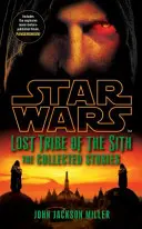 Star Wars A Sith-ek elveszett törzse: The Collected Stories - Star Wars Lost Tribe of the Sith: The Collected Stories