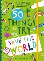 50 dolog, amit ki kell próbálni, hogy megmentsük a világot - 50 Things to Try to Save the World