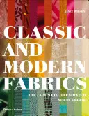 Klasszikus és modern szövetek - A teljes illusztrált forráskönyv - Classic and Modern Fabrics - The Complete Illustrated Sourcebook