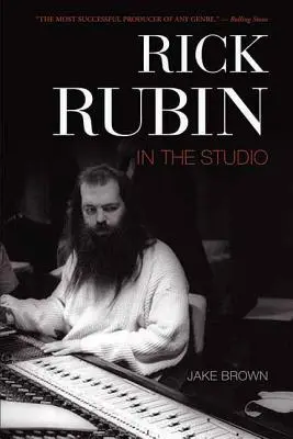 Rick Rubin: Rubin: In the Studio - Rick Rubin: In the Studio