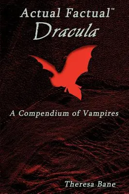 Valóságos tény: Drakula, a vámpírok kompendiuma - Actual Factual: Dracula, a Compendium of Vampires