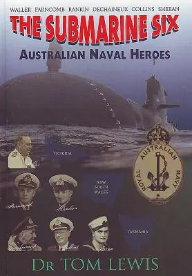 Tengeralattjáró hat - ausztrál haditengerészeti hősök - Submarine Six - Australian Naval Heroes