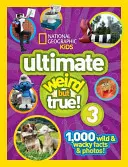 National Geographic Kids Ultimate Weird But True 3: 1000 vad és őrült tény és fotó! - National Geographic Kids Ultimate Weird But True 3: 1,000 Wild and Wacky Facts and Photos!