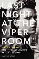 Last Night at the Viper Room: River Phoenix és a hátrahagyott Hollywood - Last Night at the Viper Room: River Phoenix and the Hollywood He Left Behind