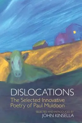 Dislocations: Paul Muldoon válogatott innovatív versei - Dislocations: The Selected Innovative Poems of Paul Muldoon