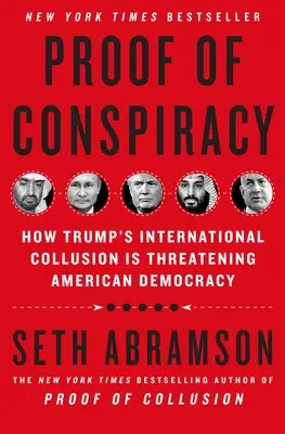 Az összeesküvés bizonyítéka: Hogyan fenyegeti Trump nemzetközi összejátszása az amerikai demokráciát? - Proof of Conspiracy: How Trump's International Collusion Is Threatening American Democracy