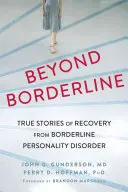 Beyond Borderline: Igaz történetek a borderline személyiségzavarból való felépülésről - Beyond Borderline: True Stories of Recovery from Borderline Personality Disorder