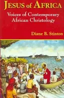 Az afrikai Jézus: A kortárs afrikai krisztológia hangjai - Jesus of Africa: Voices of Contemporary African Christology