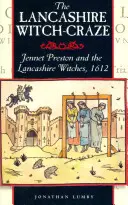 A lancashire-i boszorkányőrület: Jennet Preston és a lancashire-i boszorkányok, 1612 - The Lancashire Witch Craze: Jennet Preston and the Lancashire Witches, 1612