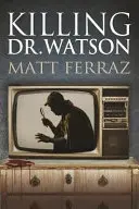 Dr. Watson megölése - Killing Dr. Watson