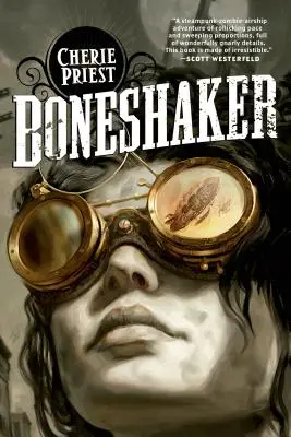 Boneshaker: A Clockwork Century regénye - Boneshaker: A Novel of the Clockwork Century