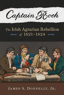 Rock kapitány: Rock Rock: Az ír agrárlázadás 1821a 1824. - Captain Rock: The Irish Agrarian Rebellion of 1821a 1824